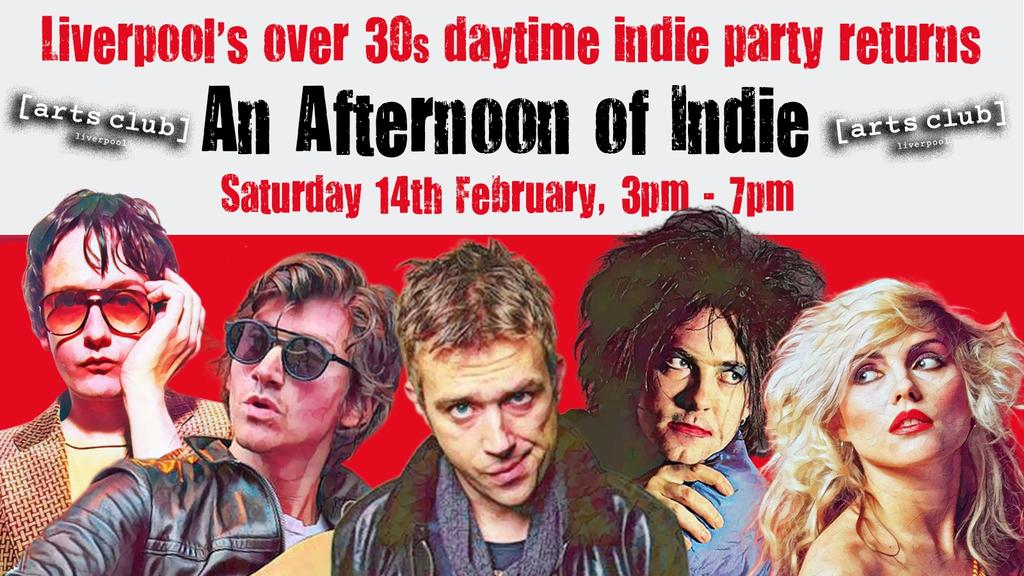 LIVERPOOL An Afternoon of indie - Indie for the over 30s: 3pm-7pm, 14th February- 1/3 sold already