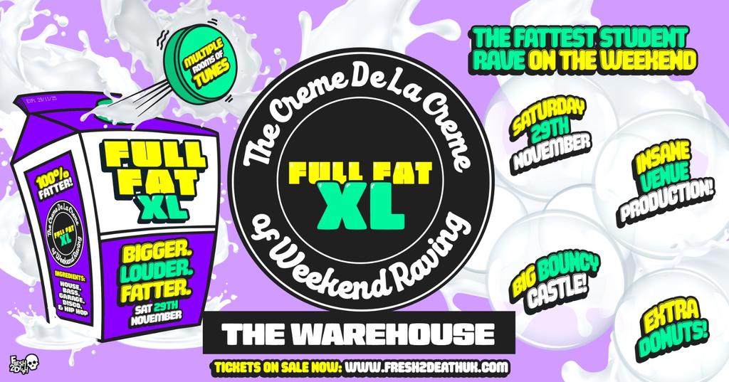 FULL FAT XL at The Warehouse - Weekend Special - Sat 29th Nov
