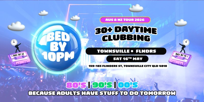 Bed By 10pm Is Coming To Townsville!