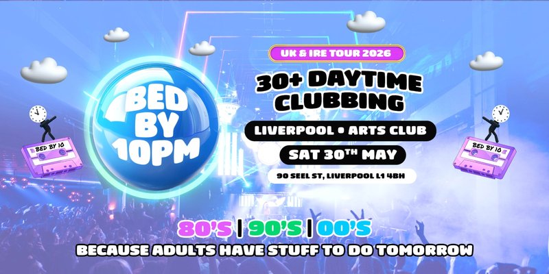 Bed By 10pm Returns To Liverpool!