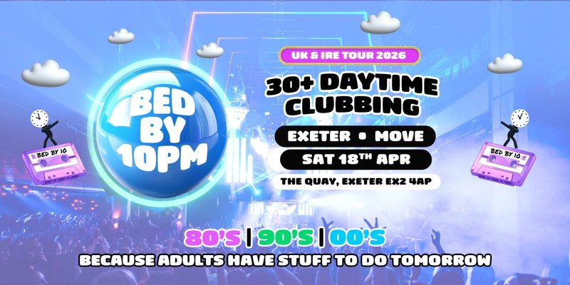 Bed By 10pm Returns To Exeter!