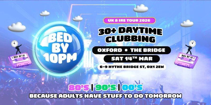 Bed By 10pm Returns To Oxford!