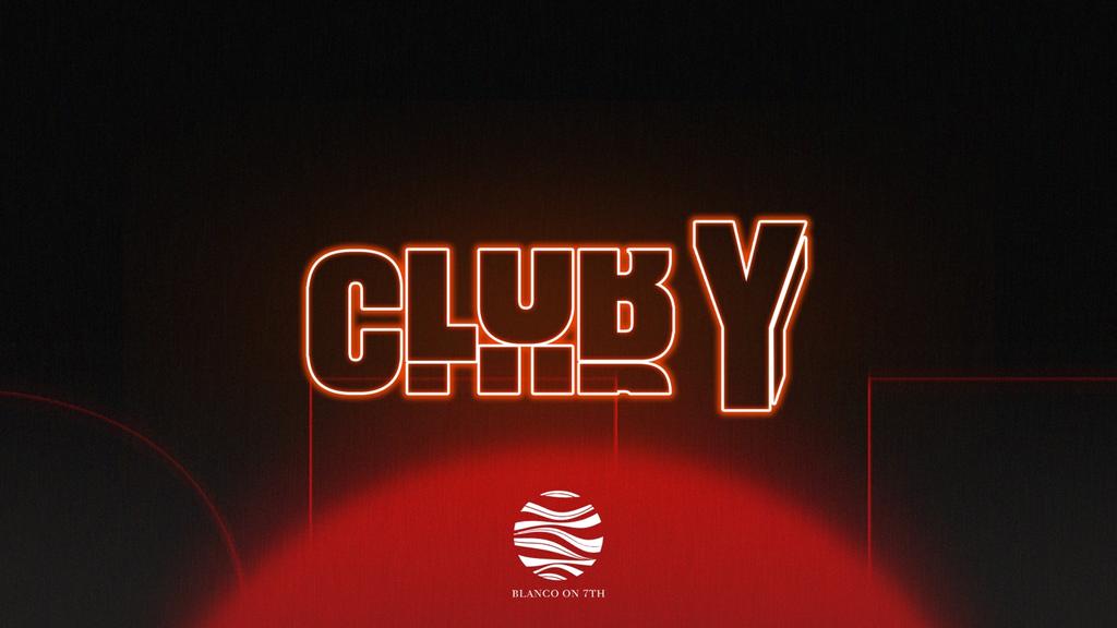 CLUB Y @ Blanco