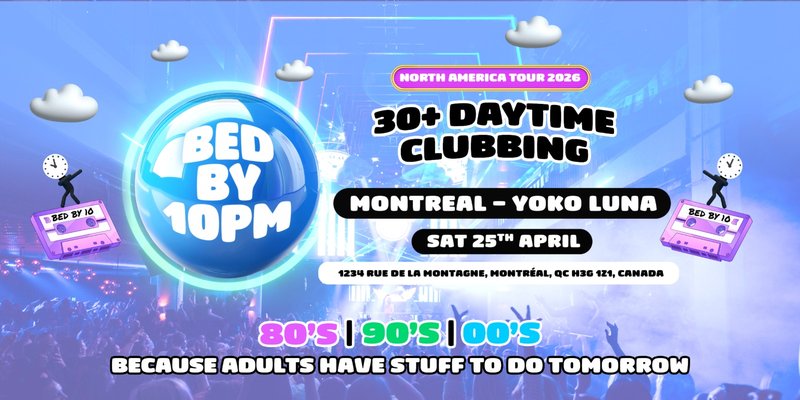Bed By 10pm Returns To Montreal!