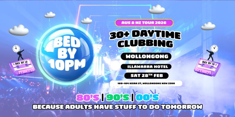 Bed By 10pm Is Coming To Wollongong!