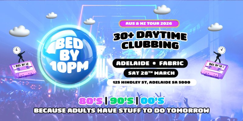 Bed By 10pm Is Coming To Adelaide!