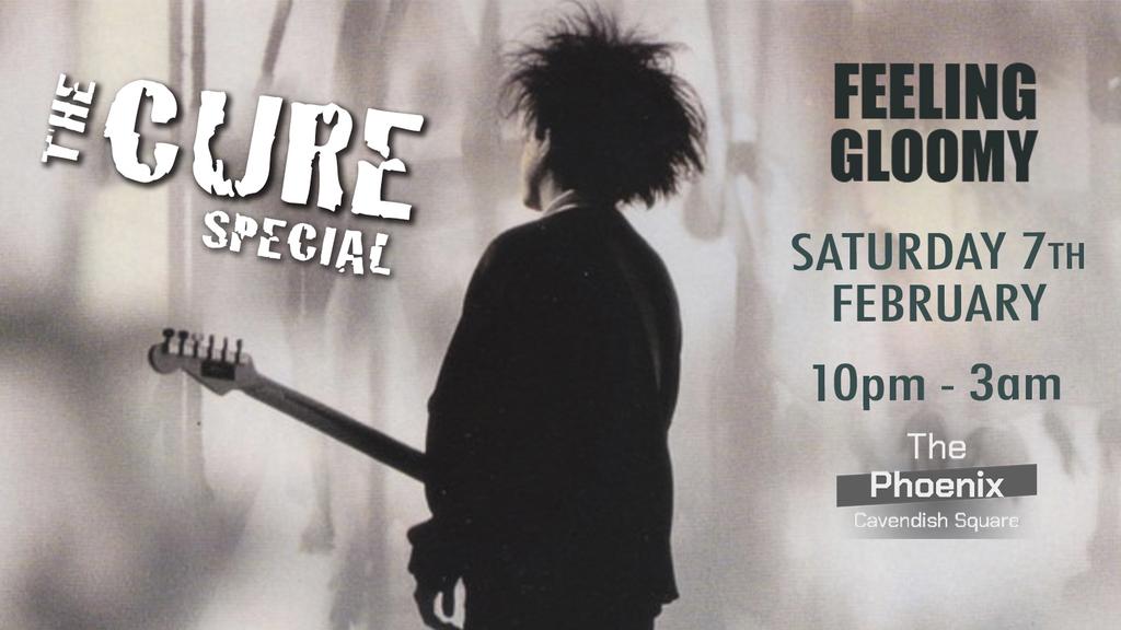 Feeling Gloomy: The Cure Special - Feb- 60% sold already