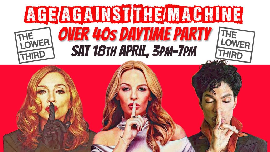 LONDON: Age Against The Machine - Daytime Party *Over 40s Only*, 3pm-7pm- Last handful of tix