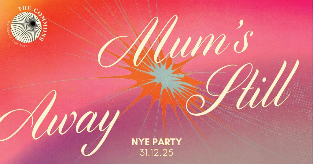 Mum's Still Away NYE Party ( 3rd Edition)
