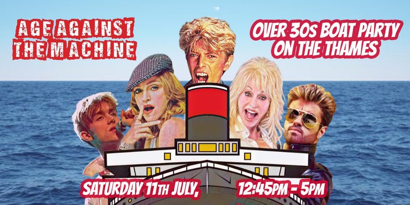 Age Against The Machine's Big Summer Cruise On The Thames 2026: Over 30s Boat Party- 11th July, 12:30pm-5pm *45% sold already*