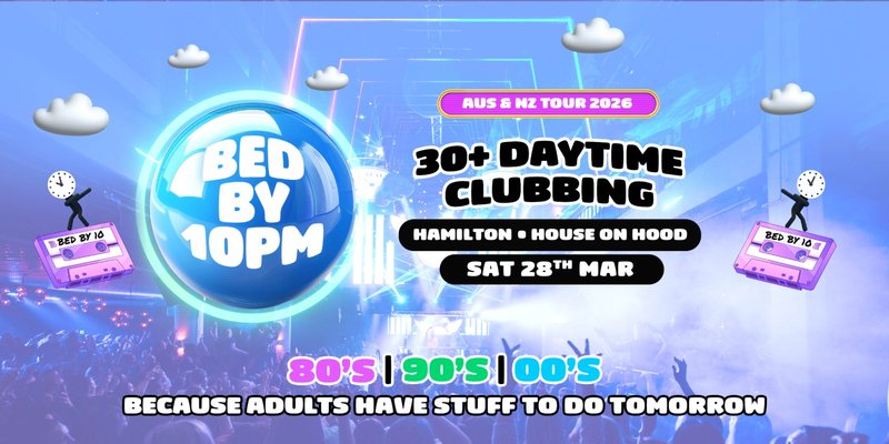 Bed By 10pm Is Coming To Hamilton!