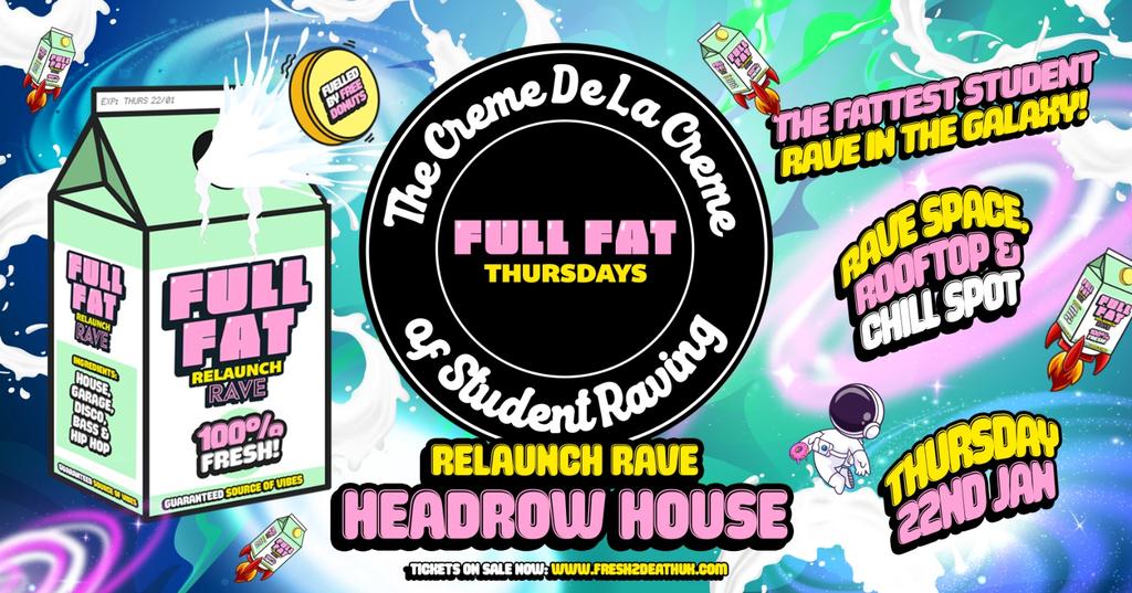 FULL FAT THURSDAYS RELAUNCH RAVE at Headrow House