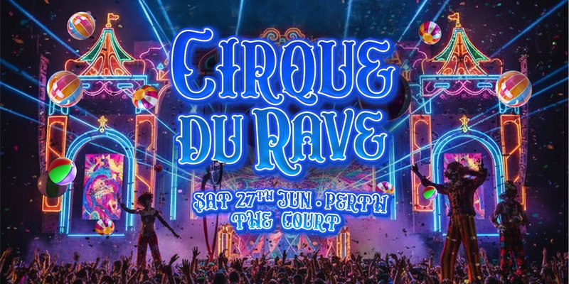 Cirque Du Rave Is Coming To Perth!