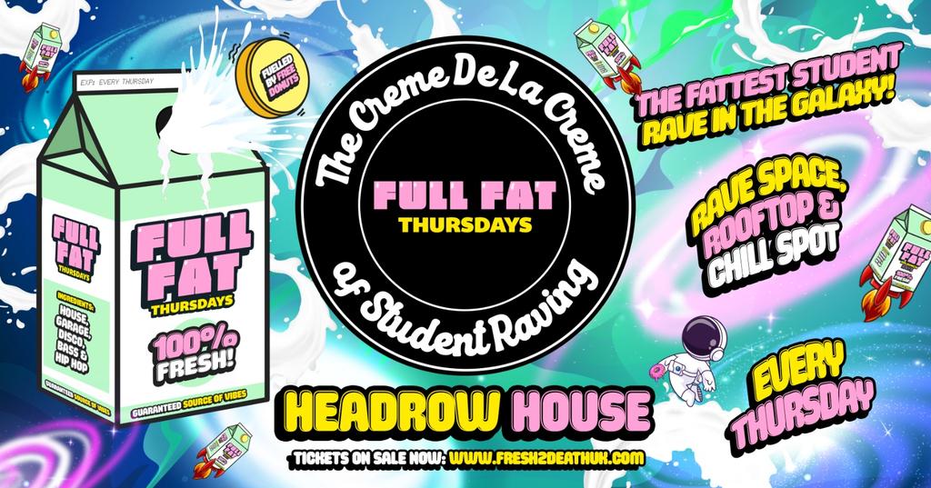 FULL FAT THURSDAYS at Headrow House