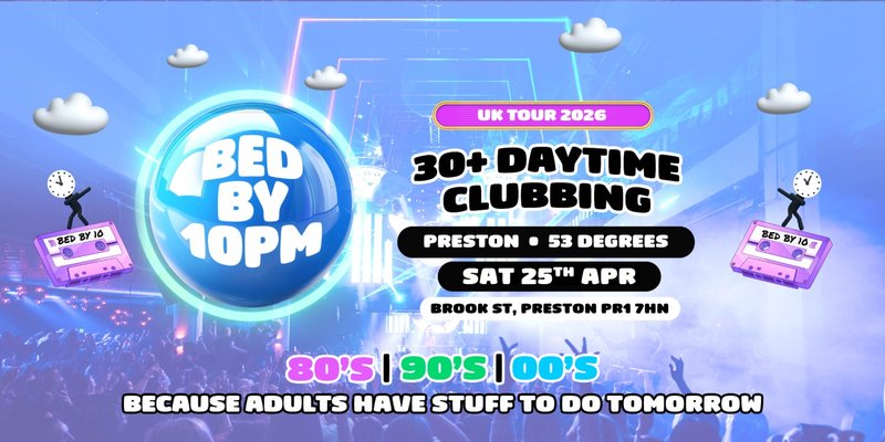 Bed By 10pm Is Coming To Preston!