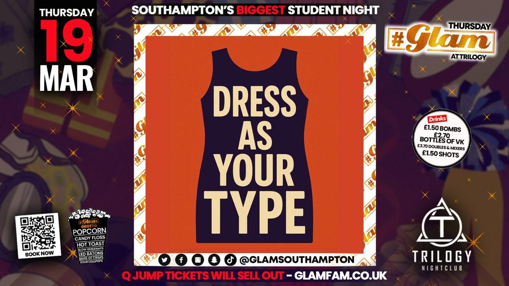 Glam Thursdays 💋🔥 DRESS AS YOUR TYPE 🔥💋 Southampton's Best Student Night 😻 £1 Shots All Night! 🥃