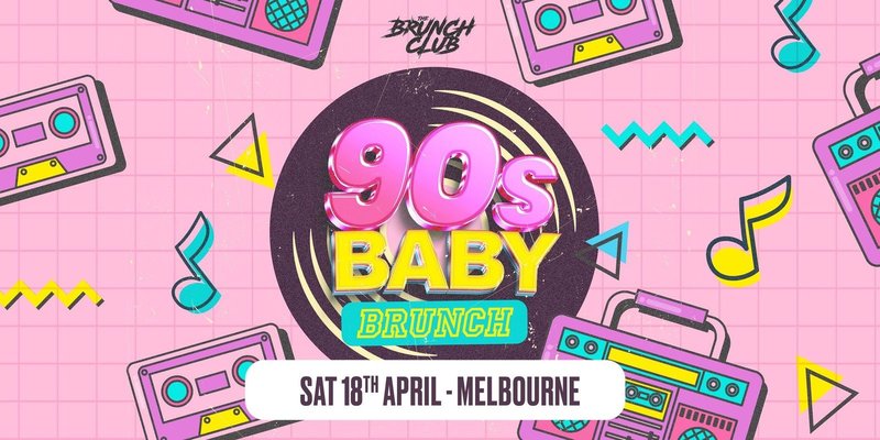 90's Baby Brunch - Melbourne