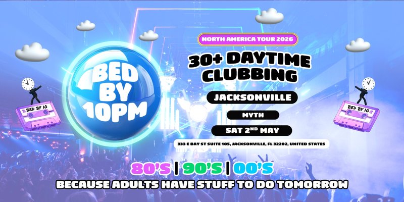 Bed By 10pm Is Coming To Jacksonville!