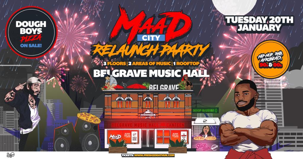 MAAD CITY Relaunch Paarty at Belgrave Music Hall every Tuesday