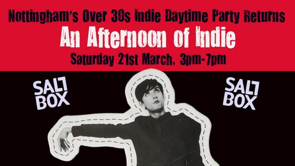 NOTTINGHAM An Afternoon of Indie - Indie for the over 30s: Sat 21st March- Over 60% sold already