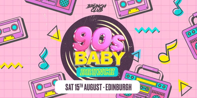 90s Baby Brunch - Edinburgh