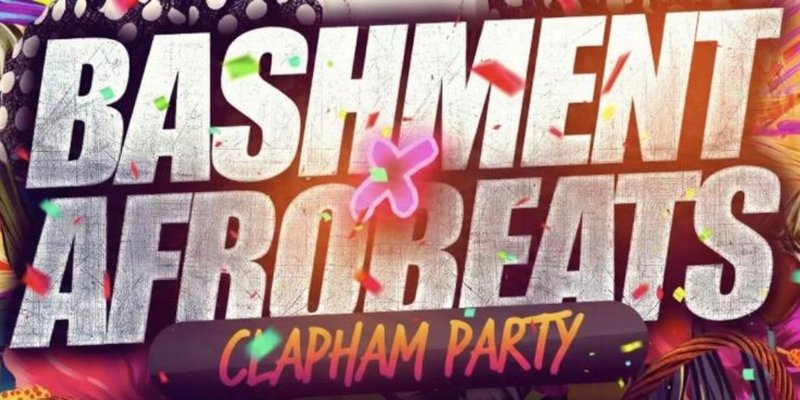 Bashment X Afrobeats Clapham Party