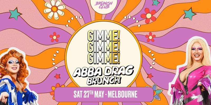 Gimme! Gimme! Gimme! ABBA Inspired Drag Brunch - Melbourne