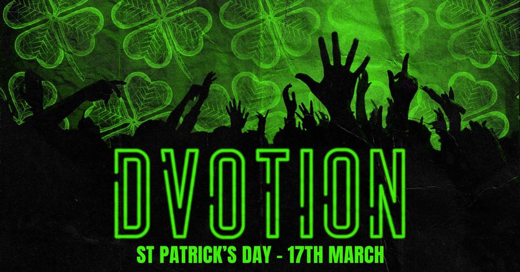 🍀 DVOTION LEEDS - SOLD OUT! - ST PATRICK'S DAY SPECIAL 🍀  17th MARCH @ THE WAREHOUSE - YOUR HOME OF MUSIC!