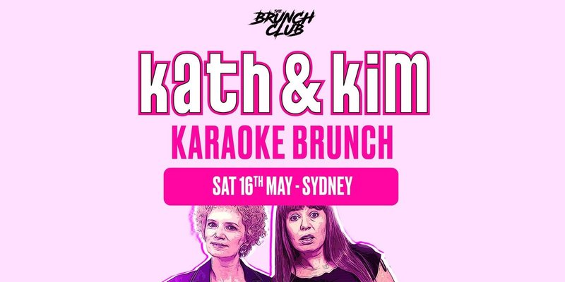 Kath & Kim Karaoke Brunch- Sydney
