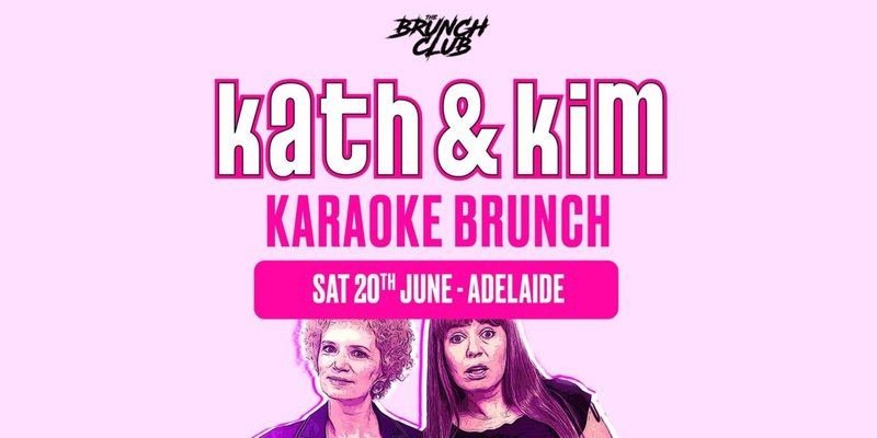 Kath & Kim Karaoke Brunch - Adelaide