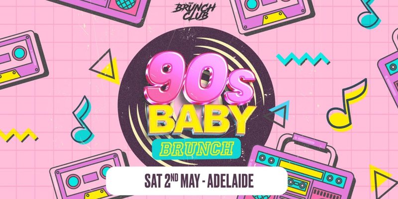 90s Baby Brunch - Adelaide
