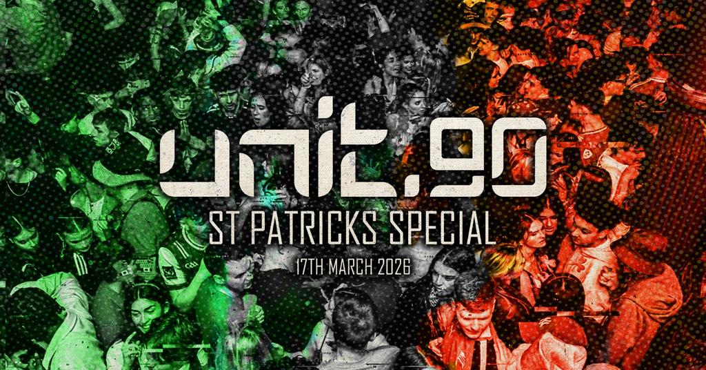 ๐ฎ๐ชโ๏ธ UNIT.90 โ PADDYS DAY SPECIAL @ ARTS CLUB - SOLD OUT! LIMITED LATE ENTRIES AVAILABLE โ๏ธ๐ฎ๐ช 3 FLOOR SUPERCLUB | 17th MARCH 2026