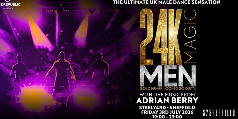 24K Magic Men | SteelYard, Sheffield