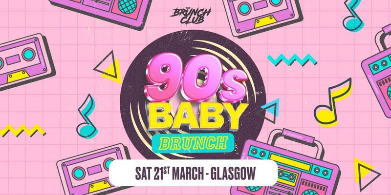 90's Baby Brunch - Glasgow