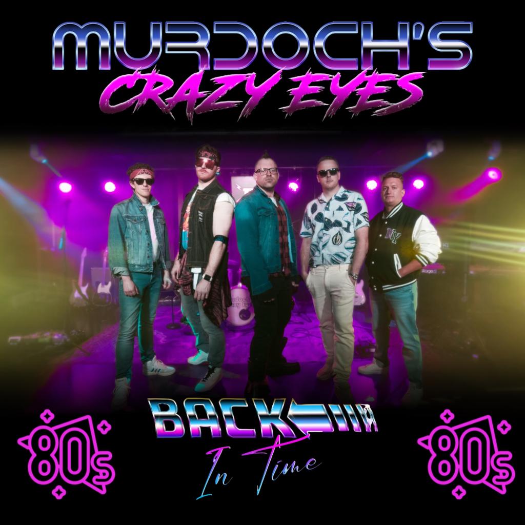 Murdoch's Crazy Eyes: Back In Time 80s Night