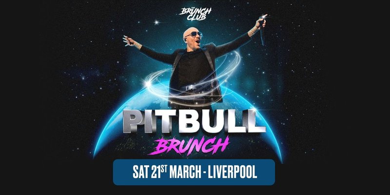 Pitbull Brunch - Liverpool