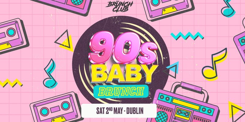 90s Baby Brunch - Dublin