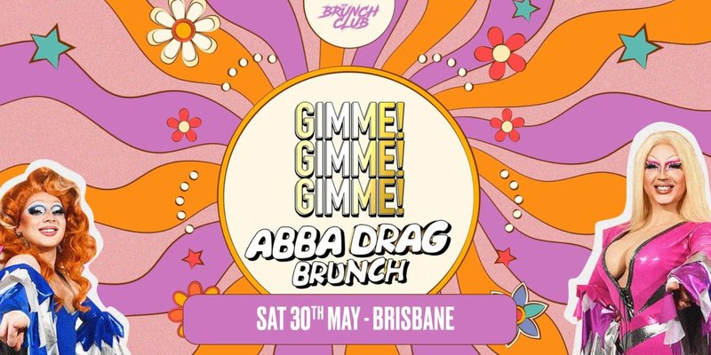 Gimme! Gimme! Gimme! ABBA Inspired  Drag Brunch - Brisbane