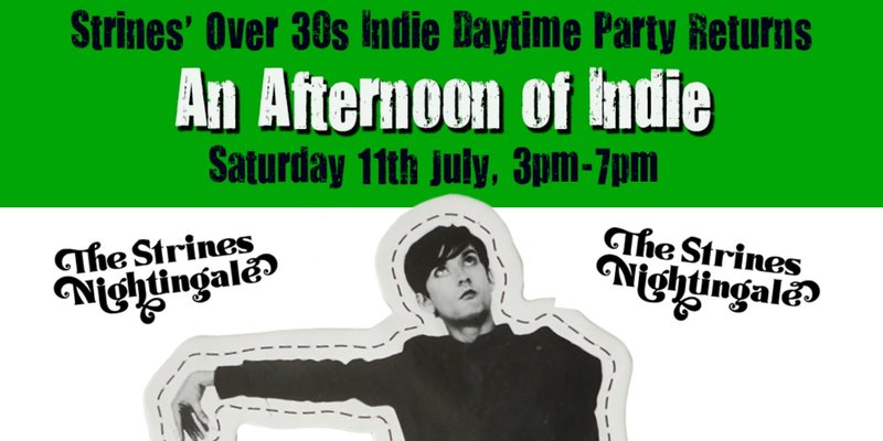 STRINES: An Afternoon of indie - Indie for the over 30s: 11th July, 3pm-7pm