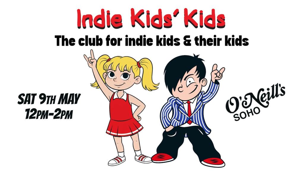 Indie Kids’ Kids - The original daytime party for indie kids & their kids. Sat 9 May, 12pm-2pm