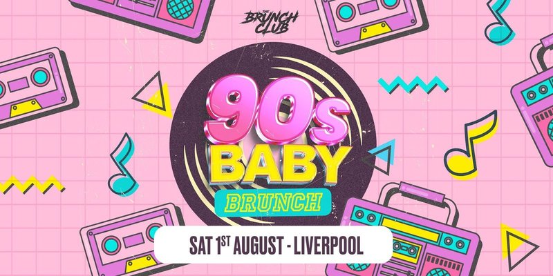 90's Baby Brunch - Liverpool