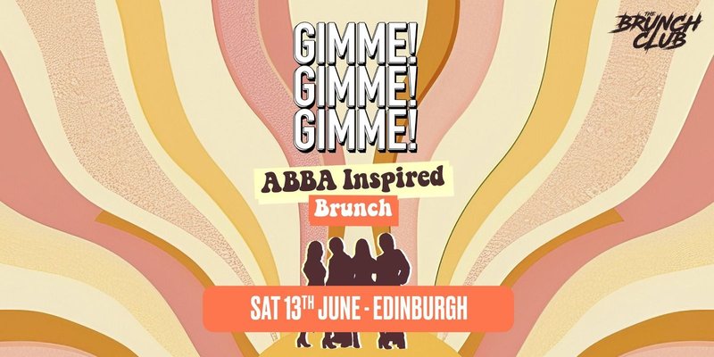 Gimme! Gimme! Gimme! ABBA Inspired Brunch - Edinburgh