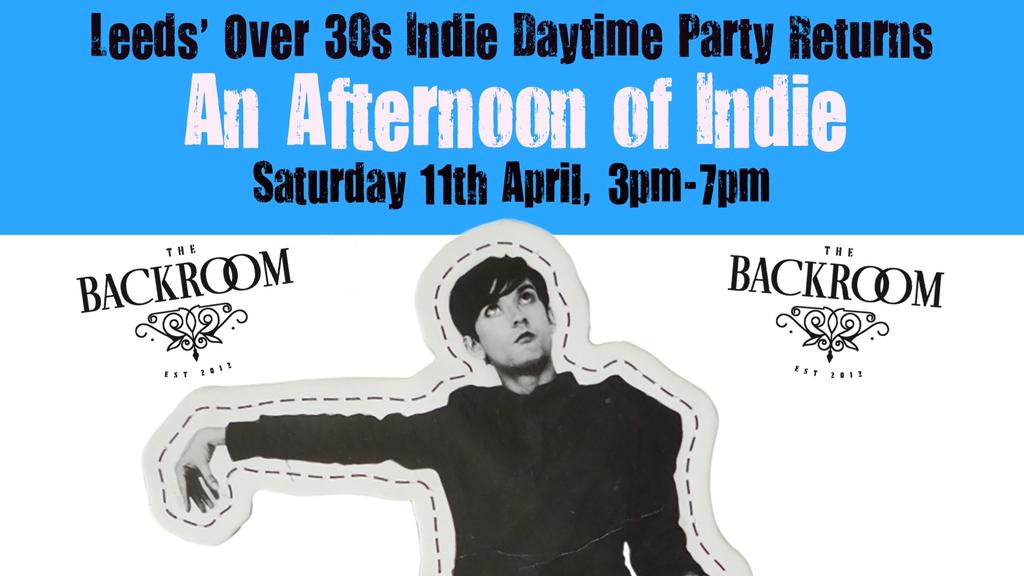 LEEDS: An Afternoon of indie - Indie for the over 30s, 11th April, 3pm-7pm- Over 80% sold already!