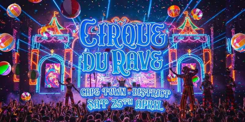 Cirque Du Rave Is Coming To Cape Town!