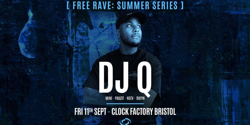 Bristol FREE Rave [Summer Series] • DJ Q
