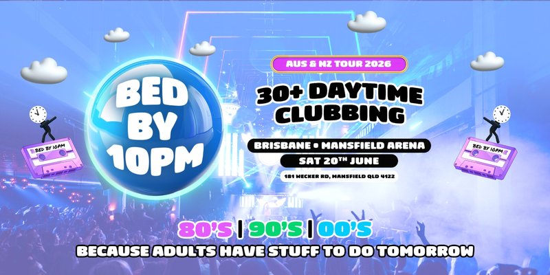 Bed By 10pm Is Coming To Brisbane!