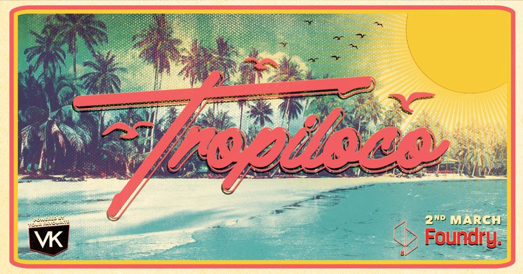 🪩🏄‍♂️ TROPILOCO SHEFFIELD / SOLD OUT IN 19 MINUTES! 🏄‍♂️🪩 THE OFFICIAL STUDENT PARTNER OF VK // 2 ROOMS OF HIGH ENERGY HITS - THE UK'S BIGGEST STUDENT PARTY BRAND // MONDAY 2nd MARCH @ FOUNDRY 🚀