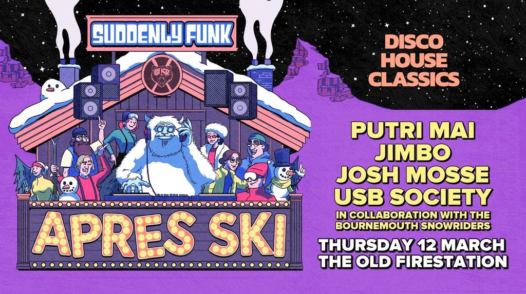 Suddenly Funk presents Aprés Ski @ The Old Fire Station (BUSR COLLAB PARTY)