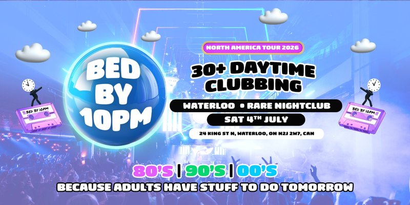 Bed By 10pm Is Coming To Waterloo / Kitchener!