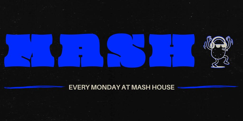 MASH MONDAYS - 005